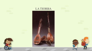 LA TIORBA

 