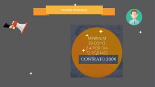 MOEDAS MINERADAS
 