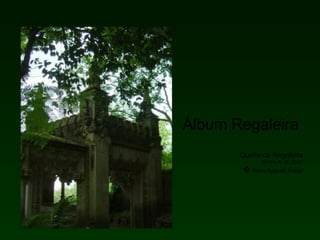 Álbum Regaleira  Quinta da Regaleira Sintra 8. VI. 2007   ✠  Maria Augusta Araújo 
