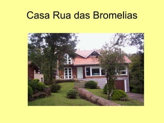 Casa Rua das Bromelias 