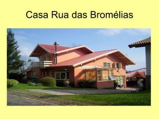 Casa Rua das Bromélias 
