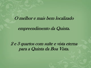 O melhor e mais bem localizado
empreendimento da Quinta.
2 e 3 quartos com suíte e vista eterna
para a Quinta da Boa Vista.
 