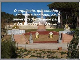 O arquitecto, que estudou em Itália e leccionou em universidades daquele país e dos Estados Unidos, ….  