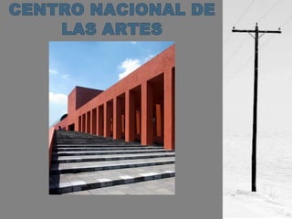 CENTRO NACIONAL DE LAS ARTES