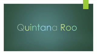 Quintana Roo

 