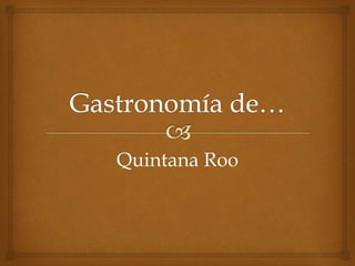 Quintana Roo 
 