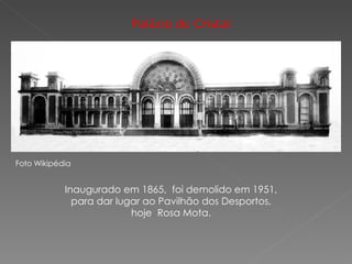 Palácio de Cristal Inaugurado em 1865,  foi demolido em 1951, para dar lugar ao Pavilhão dos Desportos,  hoje  Rosa Mota. Foto Wikipédia 