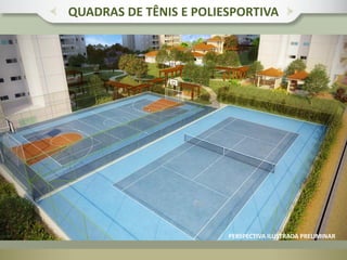 QUADRAS DE TÊNIS E POLIESPORTIVA
PERSPECTIVA ILUSTRADA PRELIMINAR
 