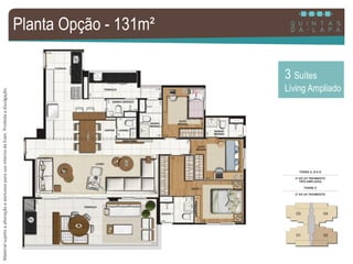 MaterialsujeitoaalteraçãoeexclusivoparausointernodaEven.Proibidaadivulgação.
Planta Opção - 131m²
3 Suítes
Living Ampliado
 