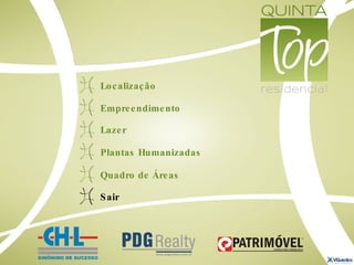 Localização Empreendimento Lazer Plantas Humanizadas Quadro de Áreas Sair 