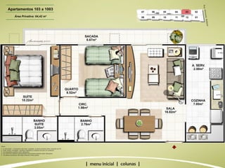 | | | Apartamentos 103 a 1003 Área Privativa: 64,42 m 2 