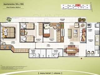 | | | Apartamentos 104 a 1004 Área Privativa: 80,60 m 2 