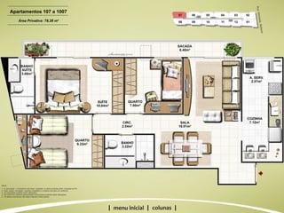| | | Apartamentos 107 a 1007 Área Privativa: 78,28 m 2 