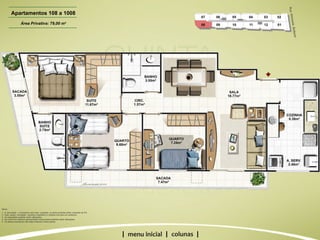 | | | Apartamentos 108 a 1008 Área Privativa: 79,00 m 2 