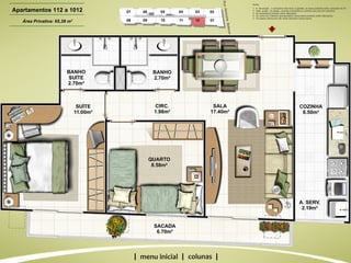 | | | Apartamentos 112 a 1012 Área Privativa: 65,38 m 2 