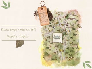 Estrada União e Indústria, 6673

     Nogueira Itaipava
 