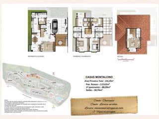Pav. Acesso – 115,62m²
 1º pavimento – 88,09m²
 Sótão – 30,74m²



       Combo Churrasco
     Combo Lareira no sótão
Lareira convencional entregue na sala
      3 Vagas de garagem
 