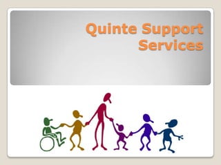 Quinte Support
Services
 