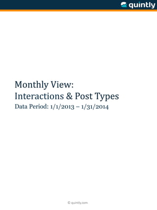 © quintly.com
Monthly View:
Interactions & Post Types
Data Period: 1/1/2013 – 1/31/2014
 