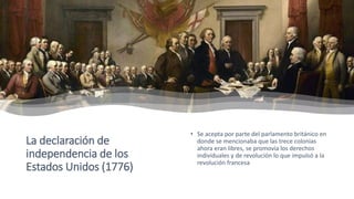 La declaración de
independencia de los
Estados Unidos (1776)
• Se acepta por parte del parlamento británico en
donde se me...