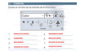 FAMILIA DE FUENTES
SUBRAYADO
MAS BORDES
TAMAÑO DE FUENTE
AGRANDAR FUENTE
REDUCIR FUENTE
RELLENO DE RELLENO
COLOR DE FUENTE