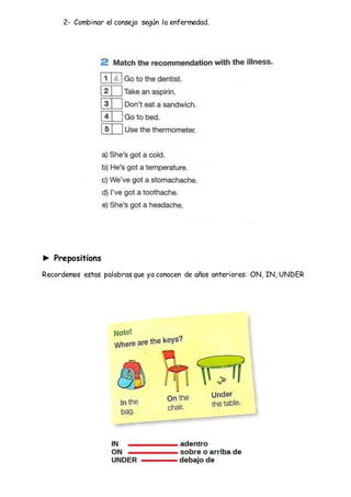 2- Combinar el consejo según la enfermedad.
► Prepositions
Recordemos estas palabras que ya conocen de años anteriores: ON...