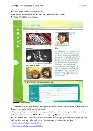 Activity N° 4 (Se entrega el 15 de mayo) 5° Grado
Esta es la última actividad de la unidad N° 1.
Envío algunas páginas del...