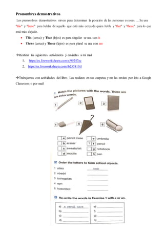 Pronombres demostrativos
Los pronombres demostrativos sirven para determinar la posición de las personas o cosas. ... Se u...