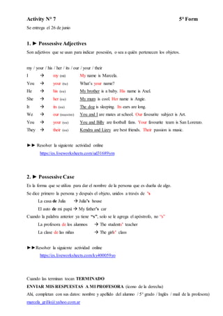 Activity N° 7 5° Form
Se entrega el 26 de junio
1. ► Possessive Adjectives
Son adjetivos que se usan para indicar posesión...