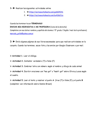 1- ► Realizar las siguientes actividades online
1.  https://es.liveworksheets.com/gz66043tb
2.  https://es.liveworksheet...