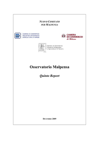 NUOVO COMITATO
      PER MALPENSA




Osservatorio Malpensa

     Quinto Report




       DICEMBRE 2009
 