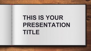 THIS IS YOUR
PRESENTATION
TITLE
 