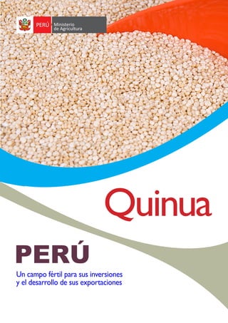 Un campo fértil para sus inversiones
y el desarrollo de sus exportaciones
Quinua
 