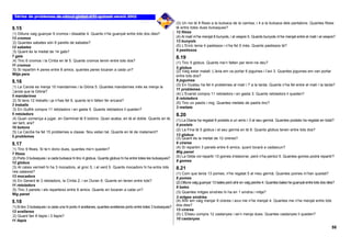 (3) Un noi té 8 fitxes a la butxaca de la camisa, i 4 a la butxaca dels pantalons. Quantes fitxes
8.15                                                                                                          té entre totes dues butxaques?
(1) Dilluns vaig guanyar 9 cromos i dissabte 4. Quants n’he guanyat entre tots dos dies?                      12 fitxes
13 cromos                                                                                                     (4) Al matí m’he menjat 8 bunyols, i al vespre 5. Quants bunyols m’he menjat entre el matí i al vespre?
(2) Quantes sabates són 6 parells de sabates?                                                                 13 bunyols
12 sabates                                                                                                    (5) L’Enric tenia 4 pastissos i n’ha fet 5 més. Quants pastissos té?
(3) Quant és la meitat de 14 gats?                                                                            9 pastissos
7 gats                                                                                                        8.19
(4) Tinc 6 cromos i la Cíntia en té 5. Quants cromos tenim entre tots dos?
                                                                                                              (1) Tinc 5 globus. Quants me’n falten per tenir-ne deu?
11 cromos
                                                                                                              5 globus
(5) Si repartim 4 peres entre 8 amics, quantes peres tocaran a cada un?                                       (2) Vaig estar malalt. L’àvia em va portar 6 joguines i l’avi 3. Quantes joguines em van portar
Mitja pera                                                                                                    entre tots dos?
8.16                                                                                                          9 joguines
                                                                                                              (3) En Gustau ha fet 4 problemes al matí i 7 a la tarda. Quants n’ha fet entre el matí i la tarda?
(1) La Carola es menja 10 mandarines i la Glòria 5. Quantes mandarines més es menja la
                                                                                                              11 problemes
Carola que la Glòria?
                                                                                                              (4) L’Evarist compra 11 retoladors i en gasta 3. Quants retoladors li queden?
5 mandarines
                                                                                                              8 retoladors
(2) Si tens 12 treballs i ja n’has fet 9, quants te’n falten fer encara?
                                                                                                              (5) Tinc un pastís i mig. Quantes meitats de pastís tinc?
3 treballs
                                                                                                              3 meitats
(3) En Guifré compra 11 retoladors i en gasta 5. Quants retoladors li queden?
6 retoladors                                                                                                  8.20
(4) Quan comença a jugar, en Germinal té 5 botons. Quan acaba, en té el doble. Quants en té,                  (1) La Diana ha regalat 6 postals a un amic i 3 al seu germà. Quantes postals ha regalat en total?
per tant, ara?                                                                                                9 postals
10 botons
                                                                                                              (2) La Fina té 5 globus i el seu germà en té 8. Quants globus tenen entre tots dos?
(5) La Cecília ha fet 15 problemes a classe. Nou estan bé. Quants en té de malament?
6 problemes                                                                                                   13 globus
                                                                                                              (3) Quant és la meitat de 12 cireres?
8.17                                                                                                          6 cireres
                                                                                                              (4) Si repartim 3 panets entre 6 amics, quant tocarà a cadascun?
(1) Tinc 9 fitxes. Si te’n dono dues, quantes me’n queden?
                                                                                                              Mig panet
7 fitxes
                                                                                                              (5) La Gilda vol repartir 13 gomes d’esborrar, però n’ha perdut 5. Quantes gomes podrà repartir?
(2) Porto 3 butxaques i a cada butxaca hi tinc 4 globus. Quants globus hi ha entre totes les butxaques?
                                                                                                              8 gomes
12 globus
(3) Al calaix vermell hi ha 3 mocadors, al groc 5, i al verd 5. Quants mocadors hi ha entre tots              8.21
tres calaixos?                                                                                                (1) Com que tenia 13 pomes, n’he regalat 5 al meu germà. Quantes pomes m’han quedat?
13 mocadors                                                                                                   8 pomes
(4) En Gerard té 3 retoladors, la Cíntia 2, i en Duran 6. Quants en tenen entre tots?                         (2) Dilluns vaig guanyar 13 bales però ahir en vaig perdre 4. Quantes bales he guanyat entre tots dos dies?
11 retoladors                                                                                                 9 bales
(5) Tinc 3 panets i els reparteixo entre 6 amics. Quants en tocaran a cada un?
                                                                                                              (3) Quantes mitges síndries hi ha en 1 síndria i mitja?
Mig panet
                                                                                                              3 mitges síndries
8.18                                                                                                          (4) Ahir em vaig menjar 9 cireres i avui me n’he menjat 4. Quantes me n’he menjat entre tots
(1) Si tinc 3 butxaques i a cada una hi porto 4 avellanes, quantes avellanes porto entre totes 3 butxaques?   dos dies?
                                                                                                              13 cireres
12 avellanes
                                                                                                              (5) L’Eliseu compra 12 castanyes i se’n menja dues. Quantes castanyes li queden?
(2) Quant fan 8 llapis i 3 llapis?
11 llapis                                                                                                     10 castanyes

                                                                                                                                                                                                                       58
 