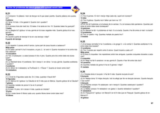 9.21                                                                                               9.24
(1) Comprem 14 plàtans i hem de llençar-ne 8 que estan podrits. Quants plàtans ens queda-          (1) Tinc 6 pomes. Si me’n menjo mitja cada dia, quant em duraran?
ran?                                                                                               12 dies
6 plàtans                                                                                          (2) Tinc 6 globus. Quants me’n falten per tenir-ne 13?
(2) Tenia 16 fulls i n’he gastat 8. Quants me’n queden?                                            7 globus
8 fulls                                                                                            (3) Un noi té 9 petxines a la butxaca de la camisa i 5 a la butxaca dels pantalons. Quantes pet-
(3) A primera hora del matí tinc 16 bales. A la tarda en tinc 19. Quantes bales he guanyat?        xines té entre totes dues butxaques?
3 bales                                                                                            14 petxines
(4) La Magda té 5 globus i el seu germà en té dues vegades més. Quants globus té el seu            (4) En Marçal ha fet 4 problemes al matí i 9 a la tarda. Quants n’ha fet entre el matí i la tarda?
germà?                                                                                             13 problemes
10 globus                                                                                          (5) Tinc un pastís i mig. Quantes meitats de pastís tinc?
(5) Quants quarts de taronja hi ha en una taronja i mitja?                                         3 meitats
6 quarts de taronja
                                                                                                   9.25
9.22                                                                                               (1) A la bossa vermella hi ha 3 avellanes, a la groga 5, i a la verda 5. Quantes avellanes hi ha
(1) Si repartim 3 pizzes entre 6 amics, quina part de pizza tocarà a cadascun?                     entre totes tres bosses?
Mitja pizza                                                                                        13 avellanes
(2) Al calaix vermell hi ha 6 mocadors, al groc 2, i al verd 4. Quants mocadors hi ha entre tots   (2) Tinc 3 pizzes per repartir entre 6 amics. Quant tocarà a cada un?
tres calaixos?                                                                                     Mitja pizza
12 mocadors                                                                                        (3) Si tens 6 croquetes i les reparteixes entre tres amigues, quantes croquetes donaràs a cada
(3) Tinc 3 butxaques i a cada butxaca hi tinc 4 pins. Quants pins tinc entre totes les butxa-      una?
ques?                                                                                              2 croquetes
12 pins                                                                                            (4) En Magí ha fet 6 canelons i el seu germà 8. Quants n’han fet entre tots dos?
(4) La Meritxell tenia 10 avellanes. Se’n menja 4 i en dóna 1 al seu germà. Quantes avellanes      14 canelons
li queden?
                                                                                                   (5) Quantes meitats de goma hi ha en 5 gomes i mitja?
5 avellanes
                                                                                                   11 meitats
(5) En Miren té 4 retoladors, la Purificació 3, i l’Òscar 7. Quants en tenen entre tots?
14 retoladors
                                                                                                   9.26
9.23                                                                                               (1) L’Orestes tenia 4 bunyols i n’ha fet 5 més. Quants bunyols té ara?
(1) L’Ovidi fa 5 figuretes cada dia. En 2 dies, quantes n’haurà fet?                               9 bunyols
10 figuretes                                                                                       (2) En Maties tenia 10 mitjos llençols i els ha afegit per fer-ne llençols sencers. Quants llençols
(2) En Màrius té 2 globus i la Clàudia en té 5 més que en Màrius. Quants globus té la Clàudia?     li han sortit?
7 globus                                                                                           5 llençols
(3) Quantes meitats de poma hi ha en 6 pomes?                                                      (3) La Paulina compra 16 castanyes i se’n menja 8. Quantes castanyes li queden?
12 meitats                                                                                         8 castanyes
(4) Si tens 12 pins i te’n donen 4 més, quants en tindràs?                                         (4) La Melba compra 14 retoladors i en gasta 3. Quants retoladors li queden?
16 pins                                                                                            11 retoladors
(5) Si 3 noies tenen 6 llibres cada una, quants llibres tenen entre totes tres?                    (5) En Pasqual té 7 globus i en Marcel·lí en té 9 més que en Pasqual. Quants globus té en
18 llibres                                                                                         Marcel·lí?
                                                                                                   16 globus


                                                                                                                                                                                                   67
 