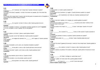 1.21                                                                                                  1.26
(1) En _________ té 3 maduixes i se’n menja dues. Quantes maduixes li queden?                         (1) Dos cotxets i un cotxet, quants cotxets fan?
1 maduixa                                                                                             3 cotxets
(2) El pare m’ha donat 2 capsetes, i la mare m’ha donat una capseta. Qui m’ha donat més               (2) A la capsa hi ha 2 bombons i jo n’agafo 2. Quants bombons queden a la capsa?
capsetes?                                                                                             cap bombó
el pare                                                                                               (3) La _________ té 2 mandarines i se’n troba una. Quantes mandarines té ara?
(3) A l’armari de la classe tenim 3 guixos, però de tant guixar a la pissarra se’ns n’ha gastat un.   3 mandarines
Quants guixos ens queden encara a l’armari?
2 guixos                                                                                              1.27
                                                                                                      (1) Tens un pot amb 3 galetes i te’n menges una, quantes galetes et queden?
1.22                                                                                                  2 galetes
(1) En _________ té un gomet i la mare li’n dóna un altre. Quants gomets té ara en                    (2) Al racó de la classe hi ha 2 nines. L’_________ en porta una de casa i la deixa al racó.
_________?                                                                                            Quantes nines hi ha al racó?
2 gomets                                                                                              3 nines
(2) Jo tinc 3 capsetes i en llenço 1 a la paperera. Quantes capsetes tinc ara? 2 capsetes             (3) Sobre la taula hi ha 2 llapis i la _________ hi posa 1 altre llapis. Quants n’hi ha ara?
(3) Jo tinc una galeta i tu tens 3 galetes. Qui té més galetes?                                       3 llapis
jo
                                                                                                      1.28
1.23                                                                                                  (1) En _________ té un caramel i la _________ li dóna un altre caramel. Quants caramels té
(1) Si tens 2 globus i jo et dono 1 globus, quants globus tindràs?                                    ara?
3 globus                                                                                              2 caramel
(2) Tu tens 2 puzzles i se te’n fan malbé dos. Quants puzzles et queden?                              (2) Jo tinc dos caramels i et dono un caramel. Quants caramels em queden?
cap puzzle                                                                                            1 caramels
(3) La _________ em regala dos caramels i en _________ me’n regala un. Quants caramels                (3) Tu tens dues pilotes i la _________ et dóna 1 pilota. Quantes pilotes tens ara?
m’han regalat?                                                                                        3 pilotes
3 caramels
                                                                                                      1.29
1.24                                                                                                  (1) El pare t’ha donat 3 galetes per esmorzar i només te n’has menjat dues. Quantes galetes et
(1) Tu tens 2 trompetes i jo te’n prenc una. Quantes trompetes et queden?                             queden?
1 trompeta                                                                                            1 galeta
(2) La _________ té dos plats i tu tens un plat. Quants plat teniu entre tots dos?                    (2) La _________ té un globus i la mare li’n compra un altre. Quants globus té ara?
3 plats                                                                                               2 globus
(3) La mare t’ha donat 1 pastís i jo te’n dono un altre. Quants pastíssos tens?                       (3) Tenim 2 peixos a la peixera. Si hi posem un altre peix, quants peixos hi haurà ara a la pei-
2 pastissos                                                                                           xera?
                                                                                                      3 peixos
1.25                                                                                                  1.30
(1) No tens cap caramel; ara te’n dono un. Quants en tens?
                                                                                                      (1) Si la _________ té 2 llapis i n’amaga un, quants llapis veus?
1 caramel
                                                                                                      1 llapis
(2) Un ou de xocolata i un ou de xocolata, quants ous són?
                                                                                                      (2) Si tens 1 galeta i te’n dono dues més, quantes galetes tindràs?
2 ous
                                                                                                      3 galetes
(3) La _________té dos gomets i se’n troba un altre. Quants gomets té?
                                                                                                      (3) L’_________ té 2 anys i la _________ en té 2. Qui té més anys?
3 gomets
                                                                                                      tenen el mateix nombre d’anys
                                                                                                                                                                                                     7
 