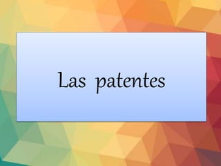 Las patentes
 