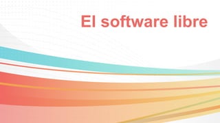 El software libre
 