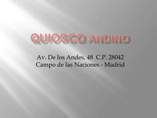 Av. De los Andes, 48 C.P. 28042
Campo de las Naciones - Madrid
 
