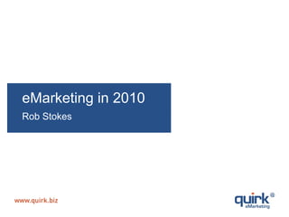 eMarketing in 2010 Rob Stokes 