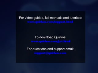 For video guides, full manuals and tutorials:
www.quirkos.com/support.html
To download Quirkos:
www.quirkos.com/get.html
For questions and support email:
support@quirkos.com
 