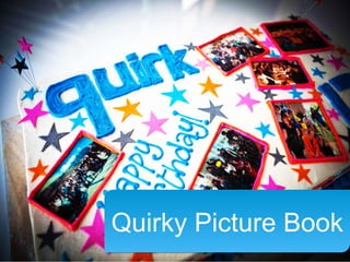 Quirky Picture
    Book




       Quirky Picture Book
 