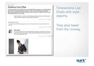 Timesonline Live
Chats with style
experts.

They also tweet
from the runway.
 