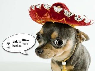 me...
eak to
fman
benkau@
sp
 