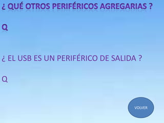 ¿ EL USB ES UN PERIFÉRICO DE SALIDA ?

Q


                                  VOLVER
 
