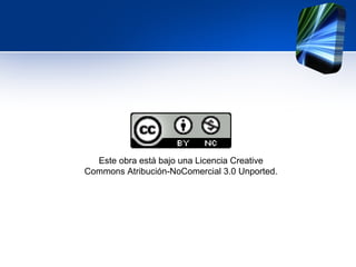 Este obra está bajo una Licencia Creative
Commons Atribución-NoComercial 3.0 Unported.