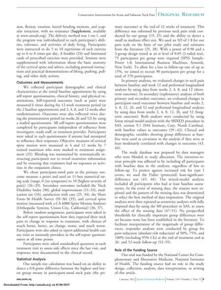 sion, ﬂexion, rotation, lateral bending motions, and scap-
ular retraction, with no resistance (Supplement, available
at www.annals.org). The delivery method was 1-on-1, and
the program was individualized to each participant’s abili-
ties, tolerance, and activities of daily living. Participants
were instructed to do 5 to 10 repetitions of each exercise
up to 6 to 8 times per day. A booklet (24) and laminated
cards of prescribed exercises were provided. Sessions were
supplemented with information about the basic anatomy
of the cervical spine and advice, including postural instruc-
tions and practical demonstrations of lifting, pushing, pull-
ing, and other daily actions.
Outcomes and Measurements
We collected participant demographic and clinical
characteristics at the initial baseline appointment by using
self-report questionnaires, clinical history, and physical ex-
aminations. Self-reported outcomes (such as pain) were
measured 6 times during the 12-week treatment period (at
the 2 baseline appointments and 2, 4, 8, and 12 weeks after
randomization). Outcomes were also collected twice dur-
ing the posttreatment period (at weeks 26 and 52) by using
a mailed questionnaire. All self-report questionnaires were
completed by participants independent of inﬂuence from
investigator, study staff, or treatment provider. Participants
were asked in each questionnaire if anyone had attempted
to inﬂuence their responses. Objective measures of cervical
spine motion were measured at 4 and 12 weeks by 7
trained examiners who were masked to treatment assign-
ment (25). Blinding was maintained by systematically in-
structing participants not to reveal treatment information
and by ensuring that examiners had no exposure to activ-
ities in the outpatient clinics.
We chose participant-rated pain as the primary out-
come measure a priori and used an 11-box numerical rat-
ing scale (range, 0 [no symptoms] to 10 [highest severity of
pain]) (26–29). Secondary outcomes included the Neck
Disability Index (30), global improvement (31–33), med-
ication use (34), satisfaction with care (25, 34), the Short
Form-36 Health Survey (SF-36) (35), and cervical spine
motion (measured with a CA 6000 Spine Motion Analyzer
[Orthopedic Systems, Union City, California]) (36, 37).
Before random assignment, participants were asked in
the self-report questionnaire how they expected their neck
pain to change in response to treatment, with choices of
much better, better, no change, worse, and much worse.
Participants were also asked to report additional health care
use visits to nonstudy providers in the self-report question-
naires at all time points.
Participants were asked standardized questions at each
treatment visit to assess side effects since the last visit, and
responses were documented in the clinical record.
Statistical Analysis
Our sample size calculation was based on an ability to
detect a 0.8-point difference between the highest and low-
est group means in participant-rated neck pain (the pri-
mary outcome) at the end of 12 weeks of treatment. This
difference was informed by previous neck pain trials con-
ducted by our group (19, 25) and the ability to detect a
small to medium effect size. We used an SD of 1.8 for our
pain scale on the basis of our pilot study and estimates
from the literature (25, 38). With a power of 0.90 and a
3-group design tested at an ␣ level of 0.05 (2-tailed test),
75 participants per group were required (SPSS Sample-
Power 1.0, International Business Machines, Armonk,
New York). To allow for a loss to follow-up rate of up to
15%, we aimed to recruit 90 participants per group for a
total of 270 participants.
In primary analyses, we evaluated changes in neck pain
between baseline and week 12 and performed longitudinal
analyses by using data from weeks 2, 4, 8, and 12 (short-
term outcome). In secondary (exploratory) analyses of both
primary and secondary outcomes, we evaluated changes in
participant-rated outcomes between baseline and weeks 2,
4, 8, 12, 26, and 52 and performed longitudinal analyses
by using data from weeks 2, 4, 8, 12, 26, and 52 (long-
term outcome). Both analyses were conducted by using
linear mixed-model analysis with the MIXED procedure in
SAS, version 9.1 (SAS Institute, Cary, North Carolina),
with baseline values as outcomes (39–42). Clinical and
demographic variables showing group differences at base-
line were used as covariates in the analysis if they were at
least moderately correlated with changes in outcomes (43,
44).
The study database was prepared by data managers
who were blinded to study allocation. The intention-to-
treat principle was adhered to by including all participants
with baseline data in the analyses, regardless of loss to
follow-up. To protect against increased risk for type I
errors, we used the Fisher (protected) least-signiﬁcant-
difference test (45, 46). The mixed-model analysis
included all participants who had at least baseline assess-
ments. In the event of missing data, the reasons were ex-
plored and the pattern of the missing data was determined
to select the best method of data imputation. The original
analyses were then repeated as sensitivity analyses with fully
imputed data by using the MI procedure in SAS, to assess
the effect of the missing data (47–51). No prespeciﬁed
thresholds for clinically important group differences were
set because none has been established in the literature. To
facilitate interpretation of the magnitude of group differ-
ences, responder analyses were conducted by group for
pain reduction (absolute risk reduction) of 50%, 75%, and
100% (including 95% CIs) at the end of treatment and at
26- and 52-week follow-up (52–55).
Role of the Funding Source
Our trial was funded by the National Center for Com-
plementary and Alternative Medicine, National Institutes
of Health. The funding source had no role in the study
design, collection, analysis, data interpretation, or writing
of this article.
Original ResearchConservative Interventions for Acute and Subacute Neck Pain
www.annals.org 3 January 2012 Annals of Internal Medicine Volume 156 • Number 1 (Part 1) 3
Downloaded From: http://annals.org/ on 01/06/2015
 