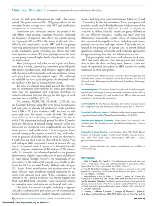 ication for neck pain throughout the trial’s observation
period. The performance of the HEA group, which has the
potential for cost savings over both SMT and medication
interventions, is noteworthy.
Participants and clinicians consider the potential for
side effects when making treatment decisions. Although
the frequency of reported side effects was similar among
the 3 groups (41% to 58%), the nature of the side effects
differed, with participants in the SMT and HEA groups
reporting predominantly musculoskeletal events and those
in the medication group reporting side effects that were
more systemic in nature. Of note, participants in the med-
ication group reported higher levels of medication use after
the intervention.
Most participants had subacute neck pain that lasted
more than 4 weeks, beyond the time when pain will prob-
ably resolve spontaneously, and evidence suggests that one
half of persons with nonspeciﬁc neck pain continue to have
neck pain 1 year after the original report (57). Although
our trial did not have a placebo group, the observed results
are unlikely to be due to natural history alone.
To date, few clinical trials have assessed the effective-
ness of noninvasive interventions for acute and subacute
neck pain not associated with whiplash; therefore, no
evidence-informed ﬁrst-line therapy for this type of neck
pain has been established (12, 13).
We searched MEDLINE, EMBASE, CINAHL, and
the Cochrane Library, using the terms spinal manipulation
and neck pain, to identify all randomized trials published
from 1960 to 2011 that evaluated SMT for acute or sub-
acute neck pain. We found 3 trials (58–61). Our trial is
most similar to that of Hoving and colleagues (58, 59), in
which 75% of patients had neck pain of less than 12 weeks’
duration. Six weeks of manual therapy (mainly spinal mo-
bilization) was compared with usual medical care (advice,
home exercise, and medication). The investigators found
manual therapy to be superior to medical care, with reduc-
tions in pain and disability similar to what we observed at
8 weeks but less than what we observed at 12 weeks. Pool
and colleagues (60) compared 6 weeks of manual therapy
(up to 6 sessions) with 6 weeks of a behavioral-graded
activity program (maximum of 18 sessions of 30 minutes
each). At 3 months, the behavioral-graded activity program
demonstrated slightly larger reductions in pain and disabil-
ity than manual therapy; however, the magnitude of im-
provements in the behavioral program was similar to that
found for SMT in our trial. Finally, Cleland and colleagues
(61) found thrust mobilization and manipulation to be
more effective than nonthrust manual treatment in pa-
tients with subacute neck pain. When considered in the
context of the existing evidence, our results suggest that
SMT and HEA both constitute viable treatment options
for managing acute and subacute mechanical neck pain.
Our study has several strengths, including a rigorous
concealed randomization procedure, use of recommended
reliable outcome measures, masked objective outcomes as-
sessors, and long-term postrandomization follow-up (6 and
12 months.) It also has limitations. First, participants and
providers could not be blinded because of the nature of the
treatments received and delivered. Second, no criteria are
available to deﬁne clinically important group differences
for the different outcomes. Finally, our study does not
differentiate between the speciﬁc effects of treatment and
the contextual (nonspeciﬁc) effects, including participant–
provider interactions and expectations. This study was in-
tended to be pragmatic in nature and to answer clinical
questions regarding commonly used treatment approaches
by approximating how they are delivered in practice.
For participants with acute and subacute neck pain,
SMT was more effective than management with medica-
tion in both the short and long term; however, a few ses-
sions of supervised instruction in HEA resulted in similar
outcomes at most time points.
From Northwestern Health Sciences University, Pain Management and
Rehabilitation Center, and Berman Center for Outcomes and Clinical
Research at the Minneapolis Medical Research Foundation, Minneapo-
lis, Minnesota.
Acknowledgment: The authors thank the study staff for dedicating sub-
stantial time and energy to ensure successful completion of the trial, as
well as Brent Leininger, DC, and Jennifer Hart, MS, for their technical
assistance in preparing this manuscript.
Grant Support: By the National Institutes of Health’s National Center
for Complementary and Alternative Medicine (grant R01 AT000707).
Potential Conflicts of Interest: Disclosures can be viewed at www.acponline
.org/authors/icmje/ConﬂictOfInterestForms.do?msNumϭM11-0299.
Reproducible Research Statement: Study protocol and statistical code:
Available from Dr. Bronfort (e-mail, gbronfort@nwhealth.edu). Data set:
Not available.
Requests for Single Reprints: Gert Bronfort, DC, PhD, Wolfe-Harris
Center for Clinical Studies, Northwestern Health Sciences Univer-
sity, 2501 West 84th Street, Bloomington, MN 55431; e-mail,
gbronfort@nwhealth.edu.
Current author addresses and author contributions are available at
www.annals.org.
References
1. Coˆte´ P, Cassidy JD, Carroll L. The Saskatchewan health and back pain
survey. The prevalence of neck pain and related disability in Saskatchewan adults.
Spine (Phila Pa 1976). 1998;23:1689-98. [PMID: 9704377]
2. Fejer R, Kyvik KO, Hartvigsen J. The prevalence of neck pain in the world
population: a systematic critical review of the literature. Eur Spine J. 2006;15:
834-48. [PMID: 15999284]
3. Hogg-Johnson S, van der Velde G, Carroll LJ, Holm LW, Cassidy JD,
Guzman J, et al; Bone and Joint Decade 2000–2010 Task Force on Neck Pain
and Its Associated Disorders. The burden and determinants of neck pain in the
general population: results of the Bone and Joint Decade 2000-2010 Task Force
on Neck Pain and Its Associated Disorders. Spine (Phila Pa 1976). 2008;33:S39-
51. [PMID: 18204398]
4. Guzman J, Haldeman S, Carroll LJ, Carragee EJ, Hurwitz EL, Peloso P,
et al; Bone and Joint Decade 2000-2010 Task Force on Neck Pain and Its
Original Research Conservative Interventions for Acute and Subacute Neck Pain
8 3 January 2012 Annals of Internal Medicine Volume 156 • Number 1 (Part 1) www.annals.org
Downloaded From: http://annals.org/ on 01/06/2015
 