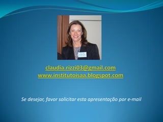 Se desejar, favor solicitar esta apresentação por e-mail 