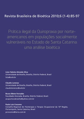 Prática ilegal da Quiropraxia por norte-
americanos em populações socialmente
vulneráveis no Estado de Santa Catarina:
uma análise bioética
 